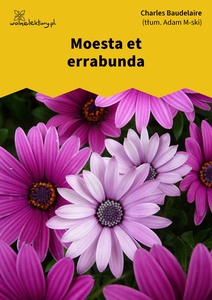 Baudelaire, Kwiaty zła, Moesta et errabunda