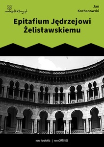 Kochanowski, Fraszki, Księgi pierwsze, Epitafium Jędrzejowi Żelisławskiemu