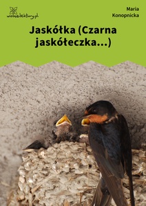 Konopnicka, Jaskółka (Czarna jaskółeczka...)