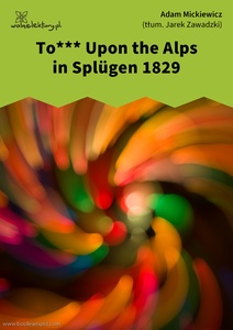 Mickiewicz, To*** Upon the Alps in Splügen 1829