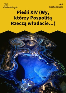 Kochanowski, Pieśni, Księgi wtóre, Pieśń XIV (Wy, którzy Pospolitą Rzeczą władacie...)