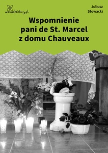 Słowacki, Wspomnienie Pani De St Marcel z domu Chauveaux