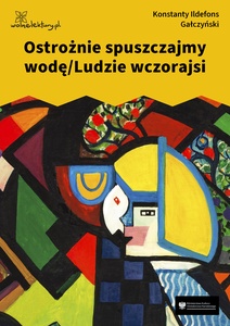 Gałczyński, Teatrzyk Zielona Gęś, Ostrożnie spuszczajmy wodę