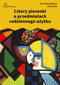 Gałczyński, Teatrzyk Zielona Gęś, Cztery piosenki o przedmiotach w codziennego użytku