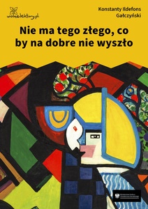 Gałczyński, Teatrzyk Zielona Gęś, Nie ma tego złego, co by na dobre nie wyszło