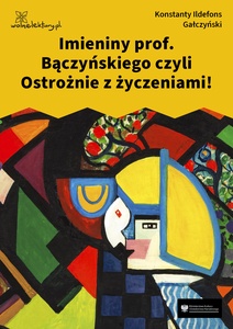 Gałczyński, Teatrzyk Zielona Gęś, Imieniny profesora Bączyńskiego