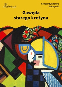 Gałczyński, Teatrzyk Zielona Gęś, Gawęda starego kretyna