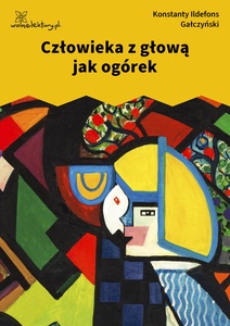 Gałczyński, Teatrzyk Zielona Gęś, Człowiek z głową jak ogórek