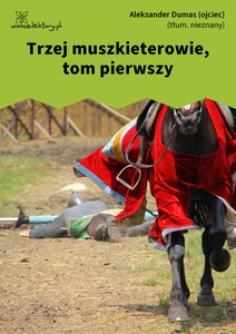 Aleksander Dumas, Trzej Muszkieterowie, tom 1