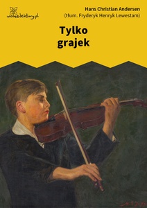 Andersen, Tylko grajek