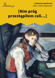 Apollinaire, Nim próg przestąpiłem celi