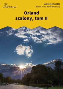 Ariosto, Orland szalony, tom II