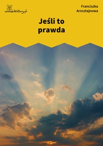 Arnsztajnowa, Archanioł jutra, Jeśli to prawda