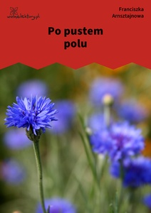 Arnsztajnowa, Archanioł jutra, Po pustem polu