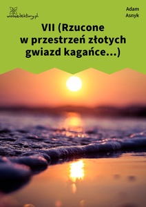 Asnyk, Nad głębiami, VII (Rzucone w przestrzeń złotych gwiazd kagańce...)