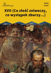 Asnyk, Nad głębiami, XVII (Co złość zniweczy, co występek zburzy...)