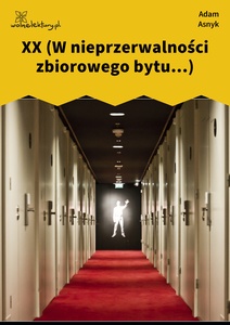 Asnyk, Nad głębiami, XX (W nieprzerwalności zbiorowego bytu...)