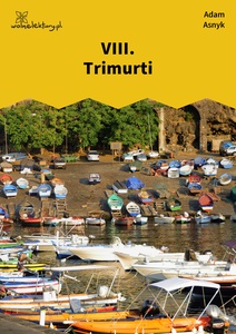Asnyk, Z obcych stron, VIII. Trimurti