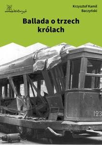 Baczyński, Ballada o trzech królach