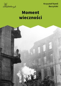 Baczyński, Juwenilla t. 2, Moment wieczności