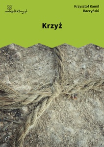 Baczyński, 12: wiersze wybrane, Krzyż