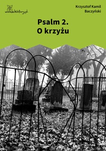 Baczyński, Psalm 2. O krzyżu
