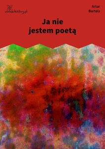 Bartels, Piosnki i satyry, Ja nie jestem poetą