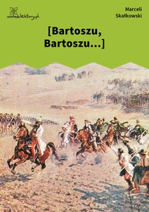 Skałkowski, Bartoszu Bartoszu