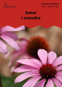 Baudelaire, Kwiaty zła, Amor i czaszka