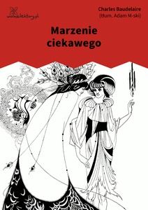 Baudelaire, Kwiaty zła, Marzenie ciekawego