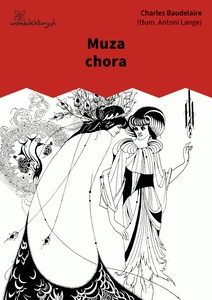 Baudelaire, Kwiaty zła, Muza chora