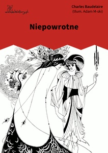 Baudelaire, Kwiaty zła, Niepowrotne