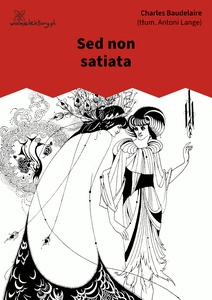 Baudelaire, Kwiaty zła, Sed non satiata