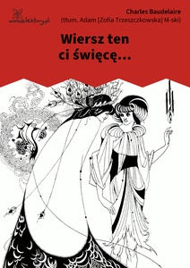 Baudelaire, Kwiaty zła, Wiersz ten ci święce