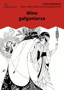 Baudelaire, Kwiaty zła, Wino gałganiarza