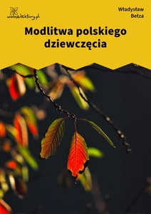 Bełza, Modlitwa polskiego dziewczęcia