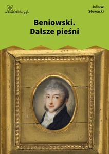 Słowacki, Beniowski. Dalsze pieśni