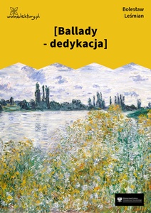 Leśmian, Łąka, Ballady, [Dedykacja]