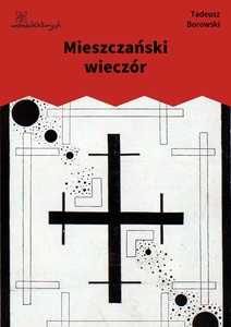 Borowski, Kamienny świat, Mieszczański wieczór