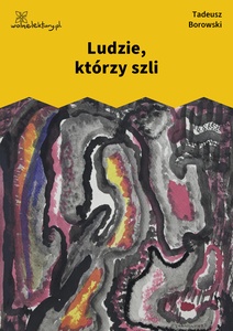 Borowski, Ludzie, którzy szli