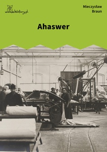 Braun, Przemysły, Ahaswer