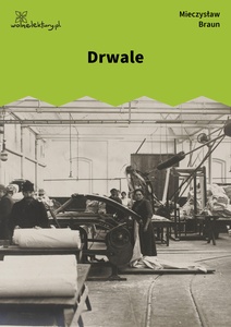 Braun, Przemysły, Drwale