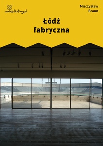 Braun, Przemysły, Łódź fabryczna