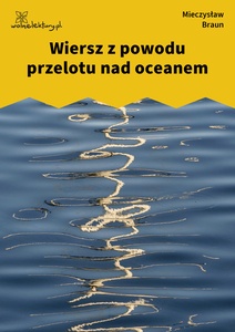 Braun, Przemysły, Wiersz z powodu przelotu nad oceanem