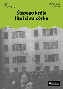 Brzeska, Ślepego króla litościwa córka