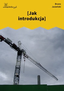 Jasieński, But w butonierce, [Jak introdukcja]