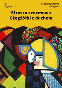 Gałczyński, Teatrzyk Zielona Gęś, Straszna rozmowa Gżegżółki z duchem