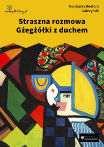 Gałczyński, Teatrzyk Zielona Gęś, Straszna rozmowa Gżegżółki z duchem