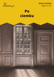 Czechow, Po ciemku