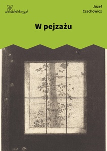 Czechowicz, Ballada z tamtej strony, W pejzażu